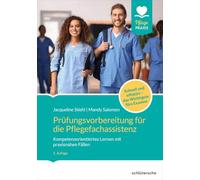 Prüfungsvorbereitung für die Pflegefachassistenz: Kompetenzorientiertes Lernen mit praxisnahen Fällen. Schnell & effektiv das Wichtigste fürs Examen