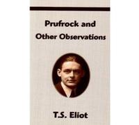 Prufrock and Other Observations T. S. Eliot (Auteur)
