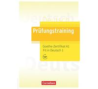 Prufungstraining DaF: Goethe-Zertifikat A1: Fit in Deutsch 1 - Ubungsbuch m