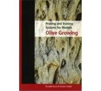 Pruning and Training Systems for Modern Olive Growing Gucci, Riccardo, Cantini, Claudio, Gucci, R. (Auteur)