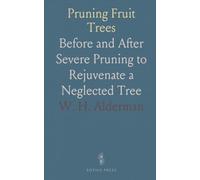 Pruning Fruit Trees: Before and After Severe Pruning to Rejuvenate a Neglected Tree