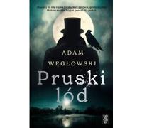 Pruski lód - Adam Węgłowski (Littérature, Thriller en Polonais)