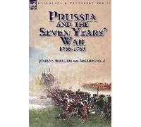 Prussia And The Seven Years' War 1756-1763