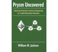 Prysm Uncovered: Mastering Ethereum Consensus Engineering for Scalable Blockchain Networks