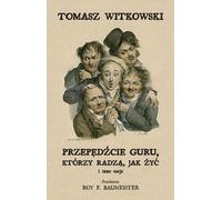 Przędźcie guru którzy radzą jak żyć i inne eseje - Tomasz Witkowski (Essays, literarische Publizistik auf Polnisch)