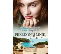 Przekonaj mnie że to ty - Anna Karpińska (Literatur - Prosa auf Polnisch)