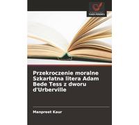 Przekroczenie moralne Szkarłatna litera Adam Bede Tess z dworu d'Urberville