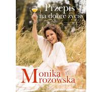 Przepis na dobre ¿ycie Monika Mrozowska (Buch auf Polnisch)