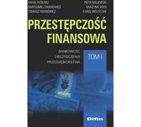 Przestêpczoœæ finansowa Tom 1 Rafa³ P³ókarz, Bart³omiej Iwanowicz, Tomasz Iwanowicz, Piotr Majewski, Gra¿yna Voss, Karol Wojtczak (Buch auf Polnisch)