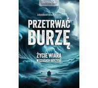 Przetrwać burzę. Życie wiarą w czasach kryzysu