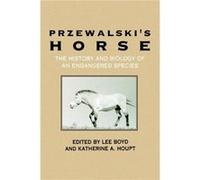 Przewalskis Horse The History and Biology of an Endangered Species by Katherine A. Houpt Lee Boyd Lee Boyd (Auteur)