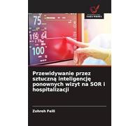 Przewidywanie przez sztuczn¿ inteligencj¿ ponownych wizyt na SOR i hospitalizacji
