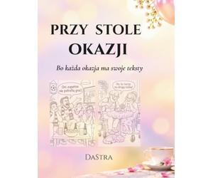 Przy stole okazji: Bo każda okazja ma swoje teksty