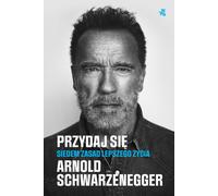Przydaj się - Arnold Schwarzenegger (livre en polonais)