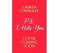 PS: I Hate You: an emotional, enemies-to-lovers romcom perfect for fans of P.S. I Love You and Emily Henry