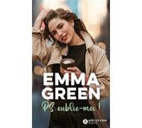 PS : Oublie-moi ! Emma Green (Auteur)
