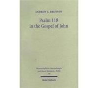 Psalm 118 in the Gospel of John by Andrew Brunson Andrew C. Brunson (Auteur)