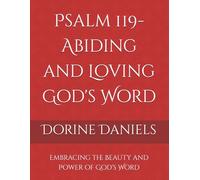 Psalm 119- Abiding and Loving God's Word: Embracing the Beauty and Power of God's Word