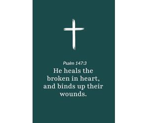 Psalm 147:3 - He Heals the Brokenhearted - Bible Verse Notebook: 120 Lined Blank Pages at 6 x 9 Inches