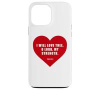 Psalm 18:1 - I Will Love Thee, O Lord, My Strength Heart Coque pour iPhone 13 Pro Max