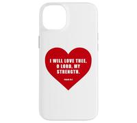 Psalm 18:1 - I Will Love Thee, O Lord, My Strength Heart Coque pour iPhone 14 Plus