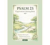 Psalm 23 Copywork & Coloring Book: A 40-Day Guided Scripture Memory Journey for Homeschool Students