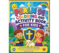Psalm 91 Coloring and Activity Book for Kids: Fun Christian Worksheets, Bible Mazes, Word Searches, and Devotions to Help Children Trust God’s Protection, Overcome Fear, and Grow in Faith