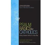 Psalm Basics for Catholics Seeing Salvation History in a New Way by John Bergsma John Bergsma (Auteur)