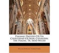 Psalmau Dafydd O'r Vn Cyfieithiad A'r Beibl Cyffredin: The Psalms, Tr. Into Welsh Morgan, William, Powel, Thomas (Auteur)