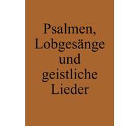 Psalmen, Lobgesnge Und Geistliche Lieder: Ausbund Nachfolger (Tufer-Liederbuch)