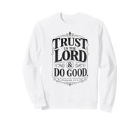 Psalms 37:3 Trust in The Lord & Do Good - Christian Women's Sweatshirt