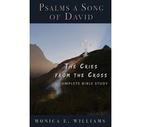 Psalms, A Song Of David: The Cries From The Cross: A Complete Bible Study
