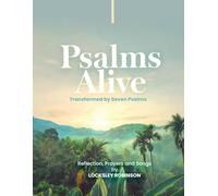 PSALMS ALIVE: TRANSFORMED BY SEVEN PSALMS