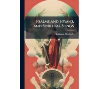 Psalms and Hymns, and Spiritual Songs