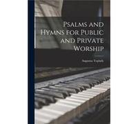 Psalms and Hymns for Public and Private Worship - Augustus Toplady - Creative Media Partners LLC - Livre en Anglais Augustus TopladyAugustus Toplady (Auteur)