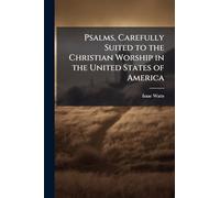 Psalms, Carefully Suited to the Christian Worship in the United States of America