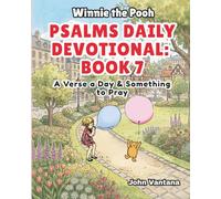 Psalms Daily Devotional: Book Seven: A Verse a Day & Something to Pray with Winnie-the-Pooh: A Verse A Day & Something To Pray: Days 222-257