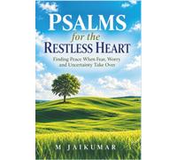 Psalms for the Restless Heart: Finding Peace, Purpose and Hope in Every Season