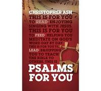 Psalms For You: How to pray, how to feel and how to sing