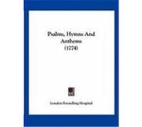 Psalms, Hymns and Anthems (1774) London Foundling Hospital, Foundling Hos (Auteur)