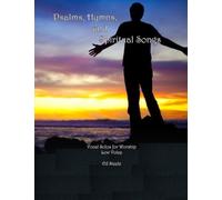 PSALMS, HYMNS and SPIRITUAL SONGS - a collection of 285 worship choruses