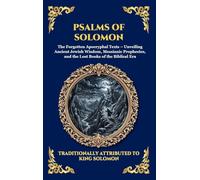 Psalms of Solomon: The Forgotten Apocryphal Texts - Unveiling Ancient Jewish Wisdom, Messianic Prophecies, and the Lost Books of the Biblical Era