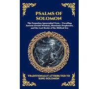 Psalms of Solomon: The Forgotten Apocryphal Texts - Unveiling Ancient Jewish Wisdom, Messianic Prophecies, and the Lost Books of the Biblical Era