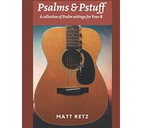 Psalms & Pstuff: A collection of Psalm settings for Year B (Psalms & Psuff)