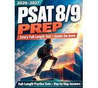 PSAT 8/9 Prep: Full-Length Practice Tests Inside: A Complete 2027-2028 Study Guide Built to Mirror the Digital PSAT 8/9 - Every Test in the Book, with Step-by-Step Answer Explanations