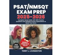 PSAT/NMSQT EXAM PREP 2025-2026: Complete Study Guide with 1000 Practice Questions and Detailed Answer Explanations to Boost Your Score