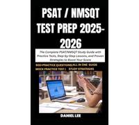 PSAT / NMSQT TEST PREP 2025-2026: The Complete PSAT/NMSQT Study Guide with Practice Tests, Step-by-Step Lessons, and Proven Strategies to Boost Your Score