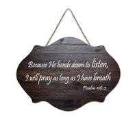 Psaum 116:2 Because He Bends Down to Listen, I Will Pray As Long As I Have Breath Panneau décoratif en bois à suspendre Décoration murale pour salon, chambre à coucher, porte, fenêtre, maison 15,2 x
