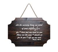 Psaum 143:8 Panneau en bois rustique à suspendre avec citation « Let The Morning Bring Me Word of Your Unfailing Love, for I Have Put My Trust in You » - 15,2 x 25,4 cm