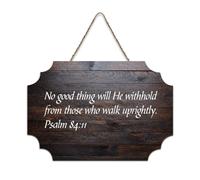 Psaum 84:11 No Good Thing Will He Withhold from Those Who Walk Uprightly Panneau en bois rustique à suspendre Décoration murale en bois 15,2 x 25,4 cm